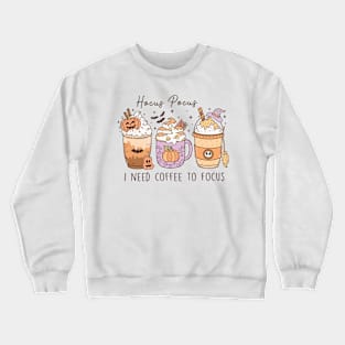 hocus pocus i need coffee to focus Crewneck Sweatshirt